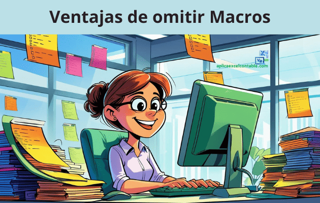 Ventajas de omitir Macros Ventajas de omitir Macros - Plantillas Excel Editables sin Macros